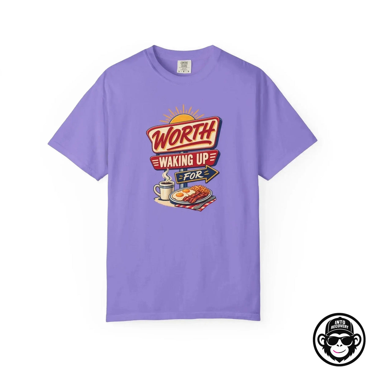Worth Waking Up For - Comfort ColorsÂ® T-Shirt Into Recovery