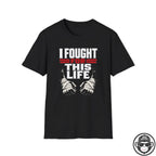 I Fought For This Recovery T-Shirt - Fists Into Recovery