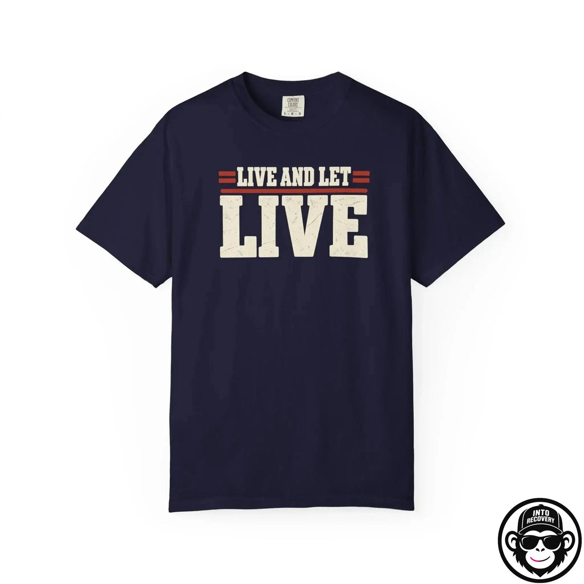 Live And Let Live - Comfort ColorsÂ® T-Shirt Into Recovery
