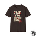 Fear Is an Evil and Corroding Thread T-Shirt Printify