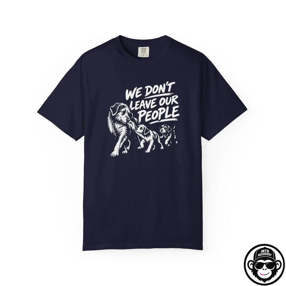 We Don't Leave Our People - Comfort ColorsÂ® T-Shirt Into Recovery