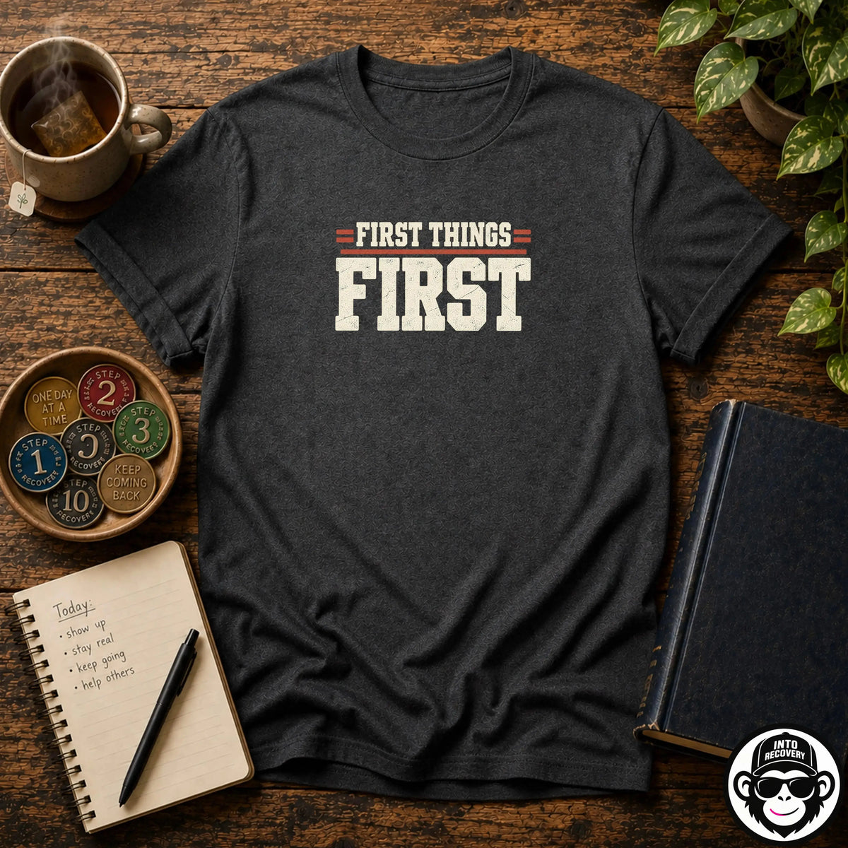First Things First - Comfort ColorsÂ® T-Shirt Into Recovery
