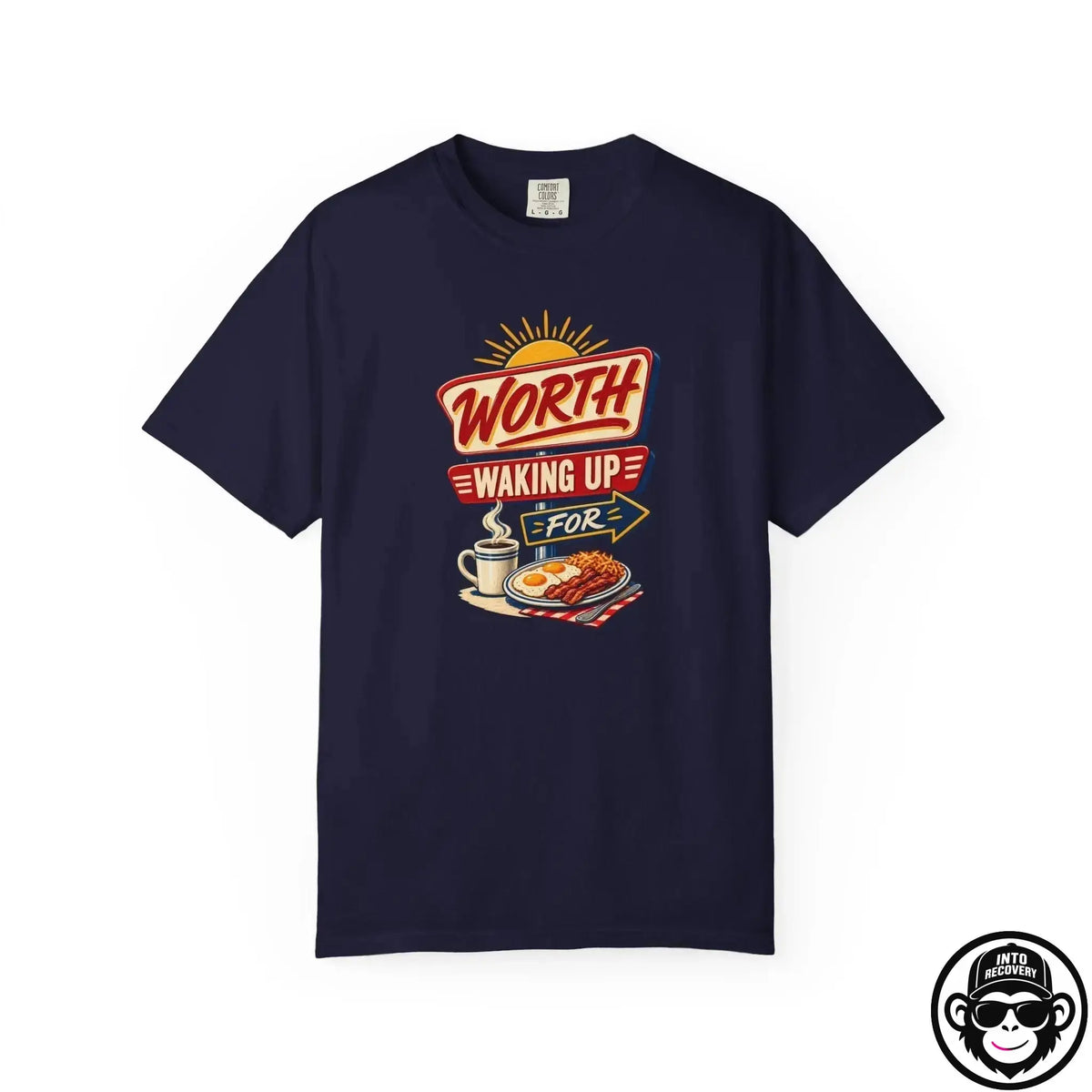 Worth Waking Up For - Comfort ColorsÂ® T-Shirt Into Recovery
