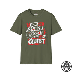 I Didn't Get Sober to Be Quiet Recovery T-Shirt Printify