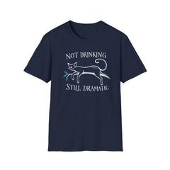 Not Drinking Still Dramatic - Premium Cotton T-Shirt Into Recovery