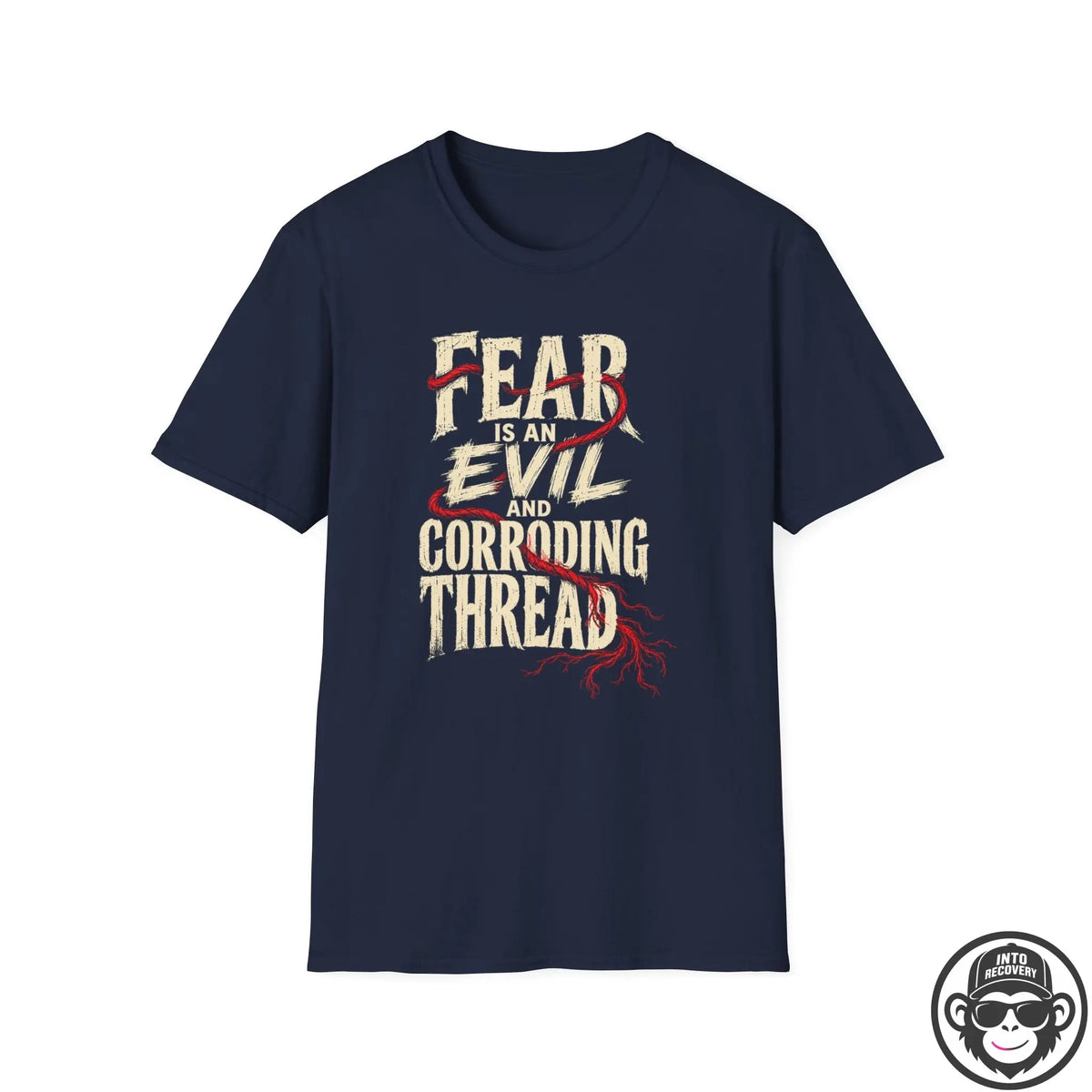 Fear Is an Evil and Corroding Thread T-Shirt Printify