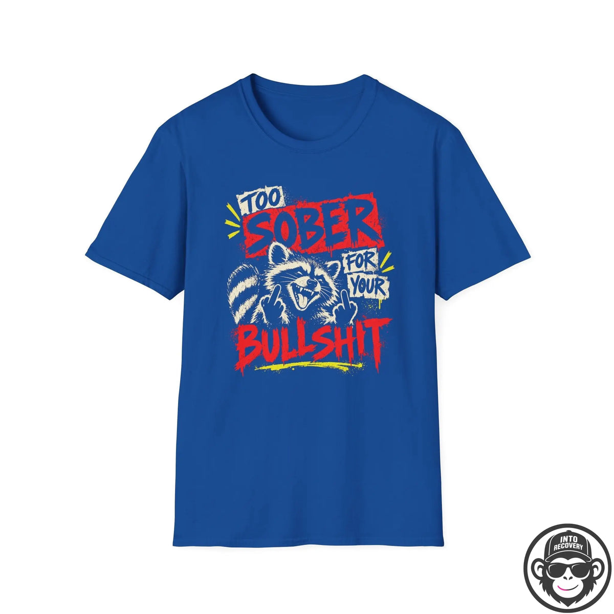 Too Sober For Your Bullsh*t Racoon Recovery T-Shirt Printify