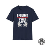 I Fought For This Recovery T-Shirt - Fists Into Recovery