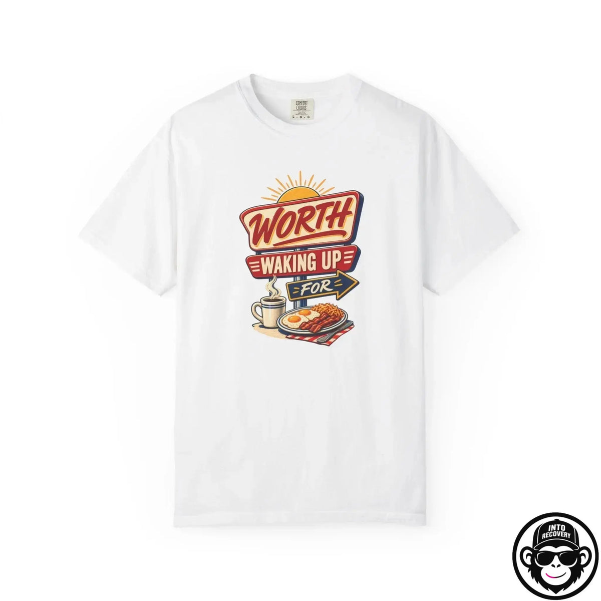 Worth Waking Up For - Comfort ColorsÂ® T-Shirt Into Recovery