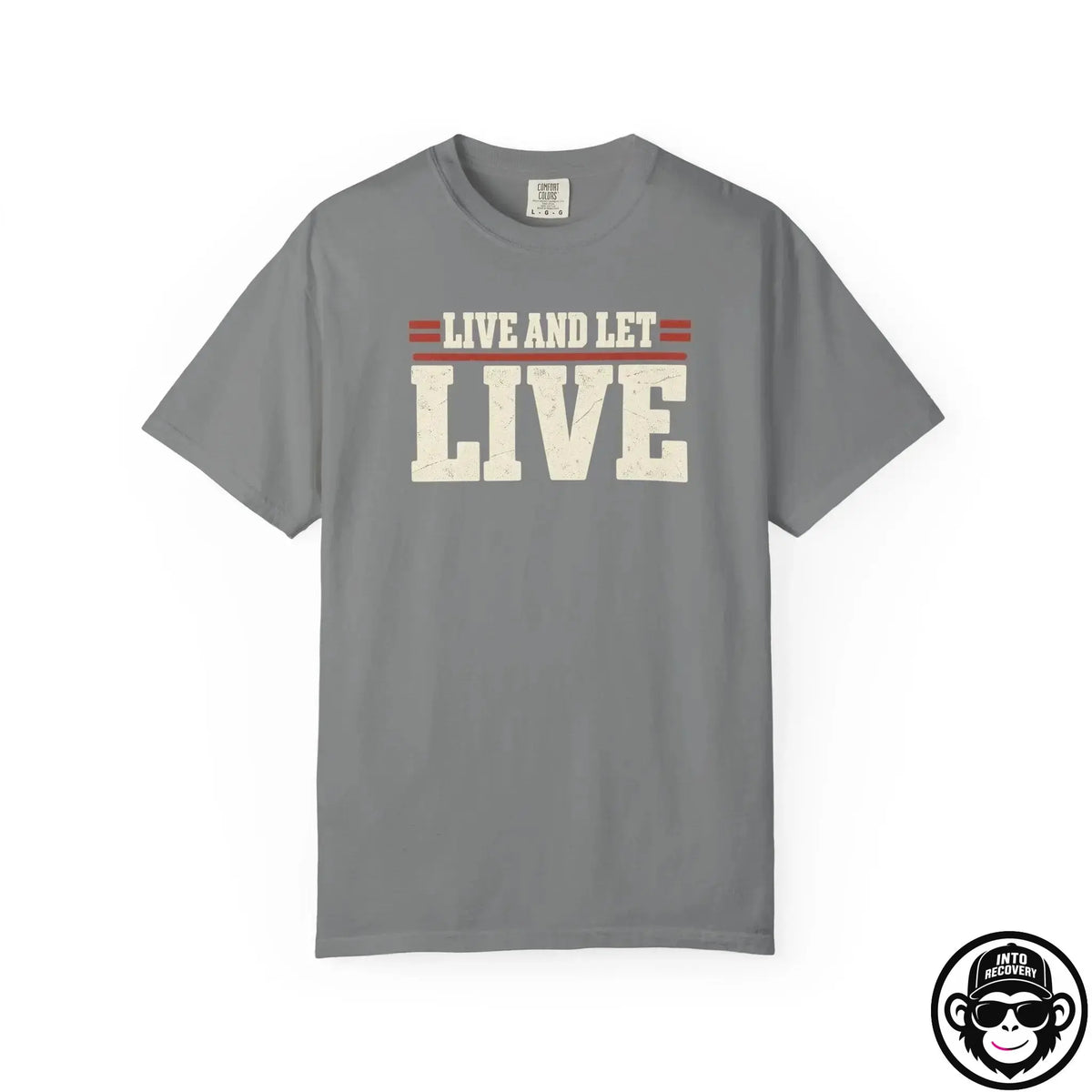 Live And Let Live - Comfort ColorsÂ® T-Shirt Into Recovery