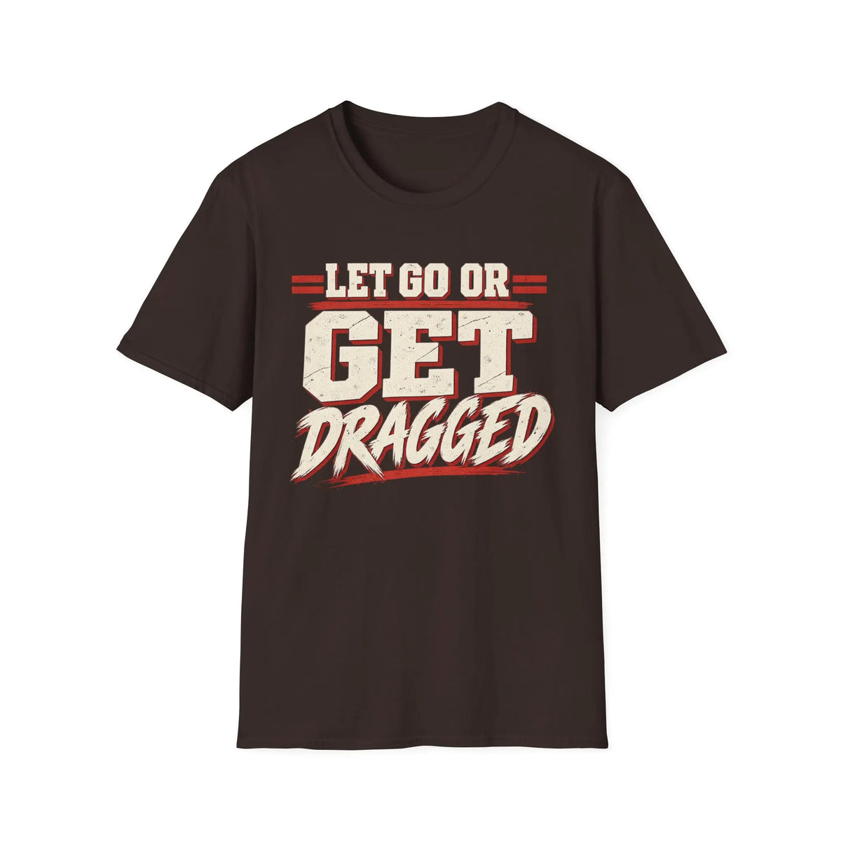 Let Go Or Get Dragged - Premium Cotton T-Shirt Into Recovery