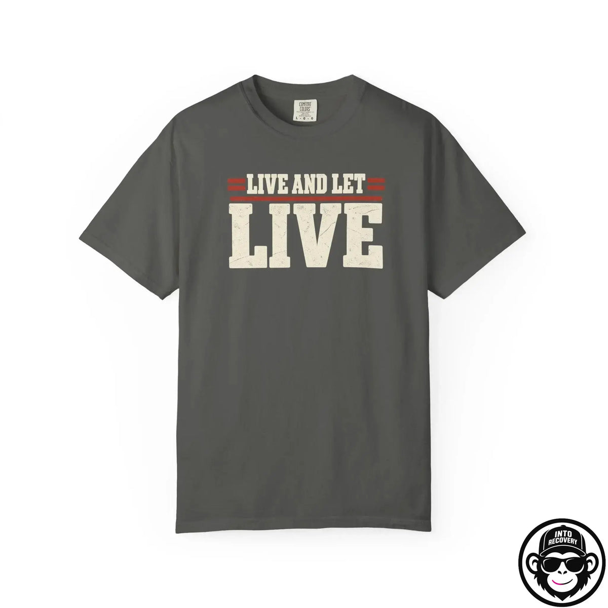 Live And Let Live - Comfort ColorsÂ® T-Shirt Into Recovery