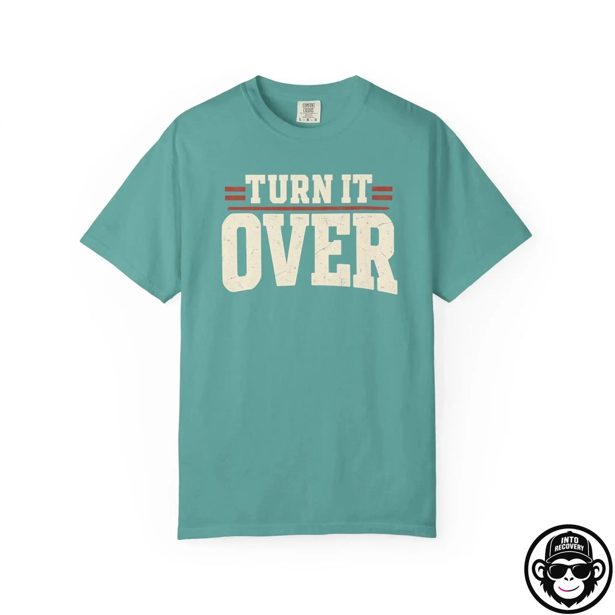 Turn It Over - Comfort ColorsÂ® T-Shirt Into Recovery
