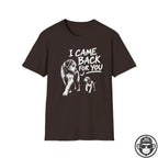 I Came Back For You - Premium Cotton T-Shirt Into Recovery