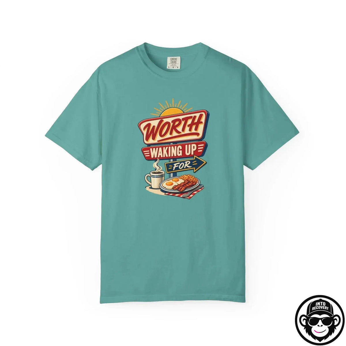 Worth Waking Up For - Comfort ColorsÂ® T-Shirt Into Recovery