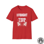 I Fought For This Recovery T-Shirt - Fists Into Recovery