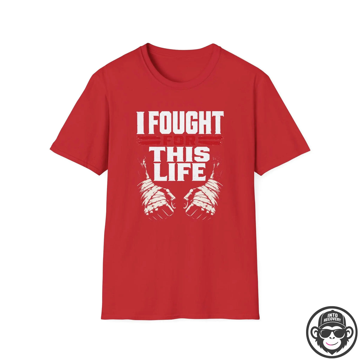 I Fought For This Recovery T-Shirt - Fists Into Recovery