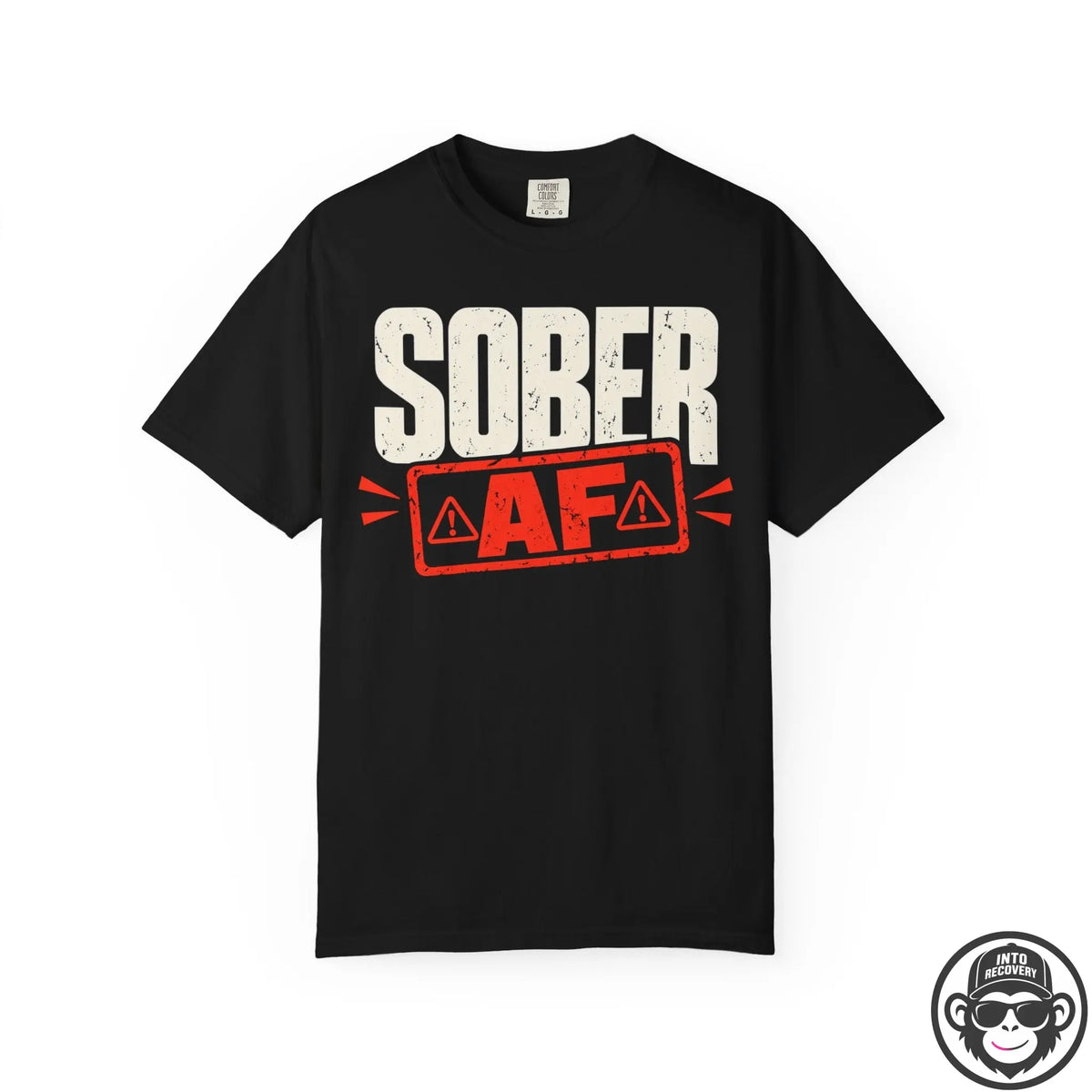 Sober AF In Your Face Recovery T-Shirt Into Recovery