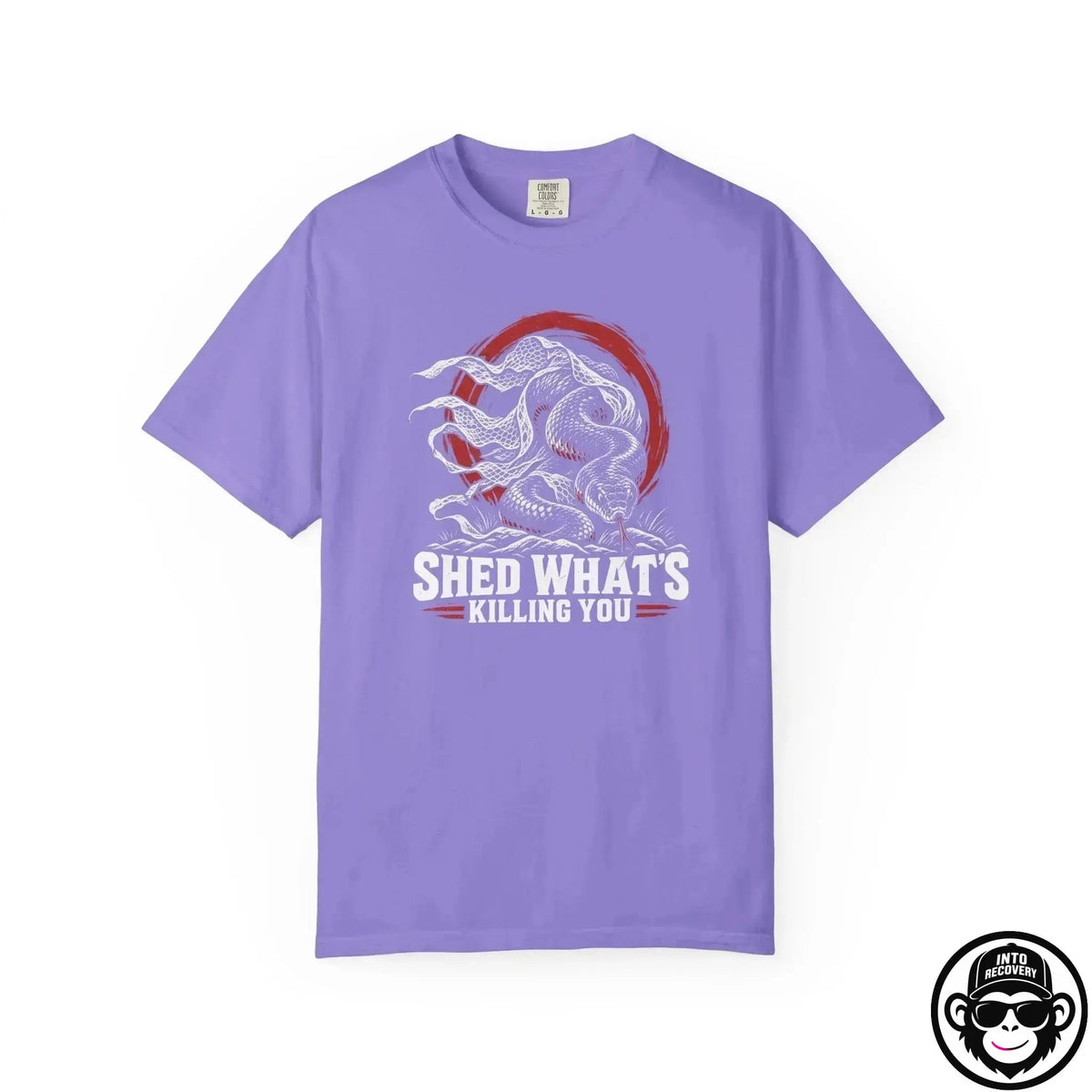 Shed What's Killing You - Comfort ColorsÂ® T-Shirt Into Recovery