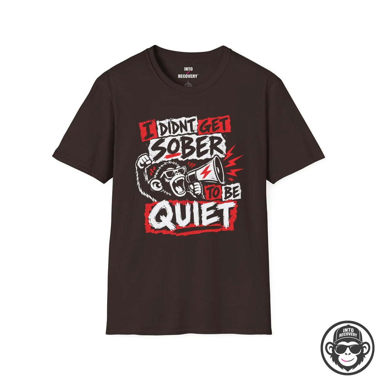 I Didn't Get Sober to Be Quiet Recovery T-Shirt Printify