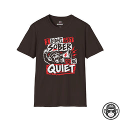 I Didn't Get Sober to Be Quiet Recovery T-Shirt Printify
