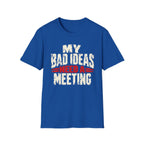 My Bad Ideas Need a Meeting Recovery T-Shirt