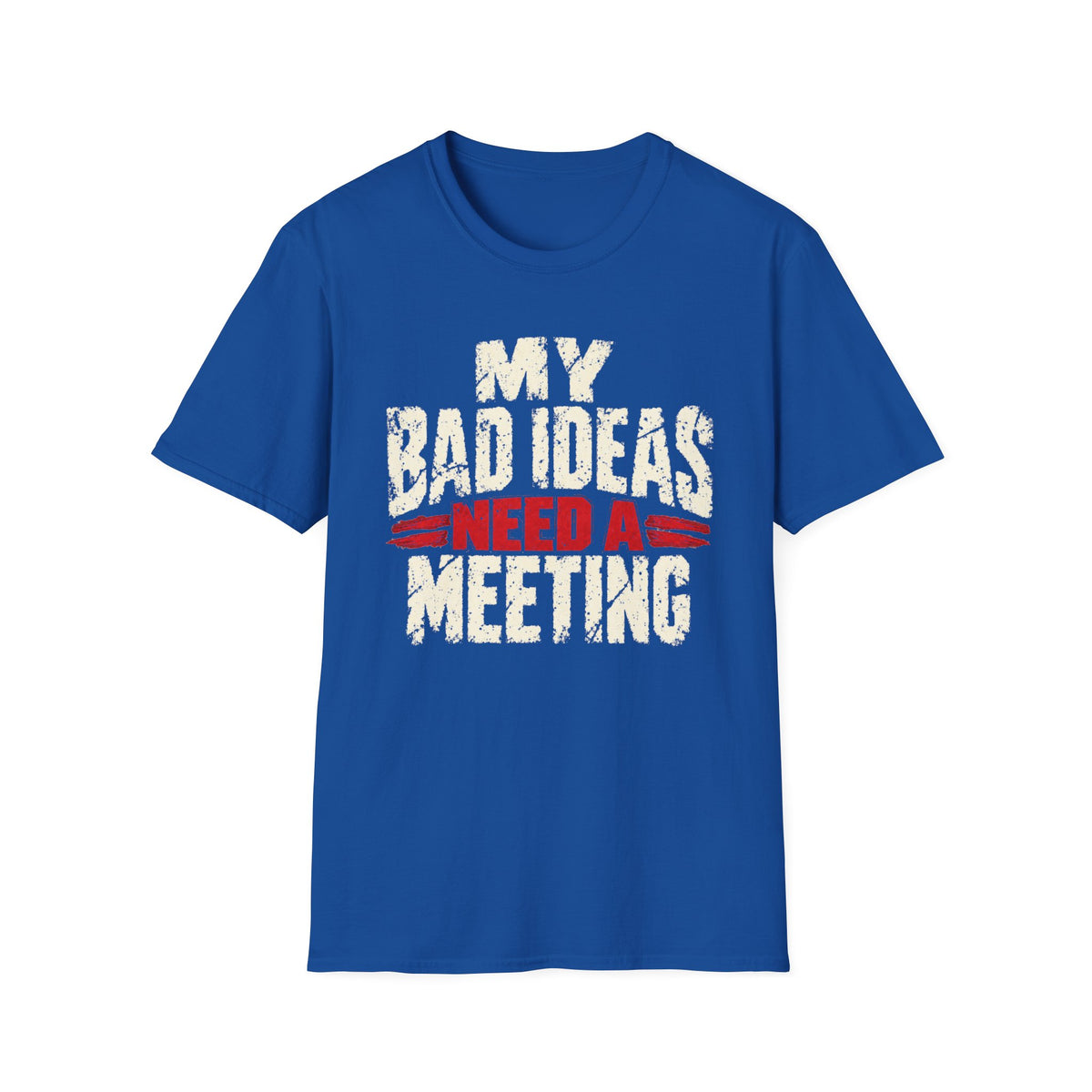 My Bad Ideas Need a Meeting Recovery T-Shirt