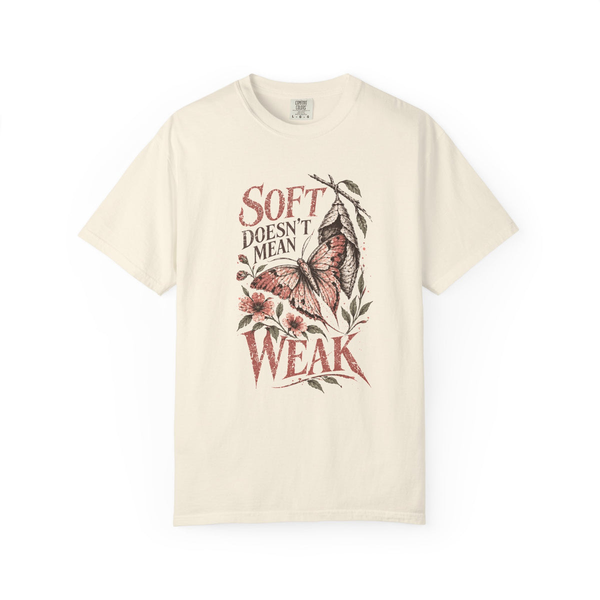 Soft Doesn’t Mean Weak (Butterfly) Empowerment T-Shirt