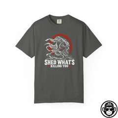 Shed What's Killing You - Comfort ColorsÂ® T-Shirt Into Recovery