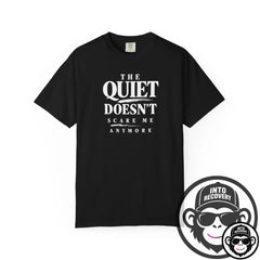The Quiet Doesn't Scare Me Anymore - Comfort ColorsÂ® T-Shirt Into Recovery