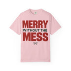 Merry Without The Mess Holiday Recovery T-Shirt