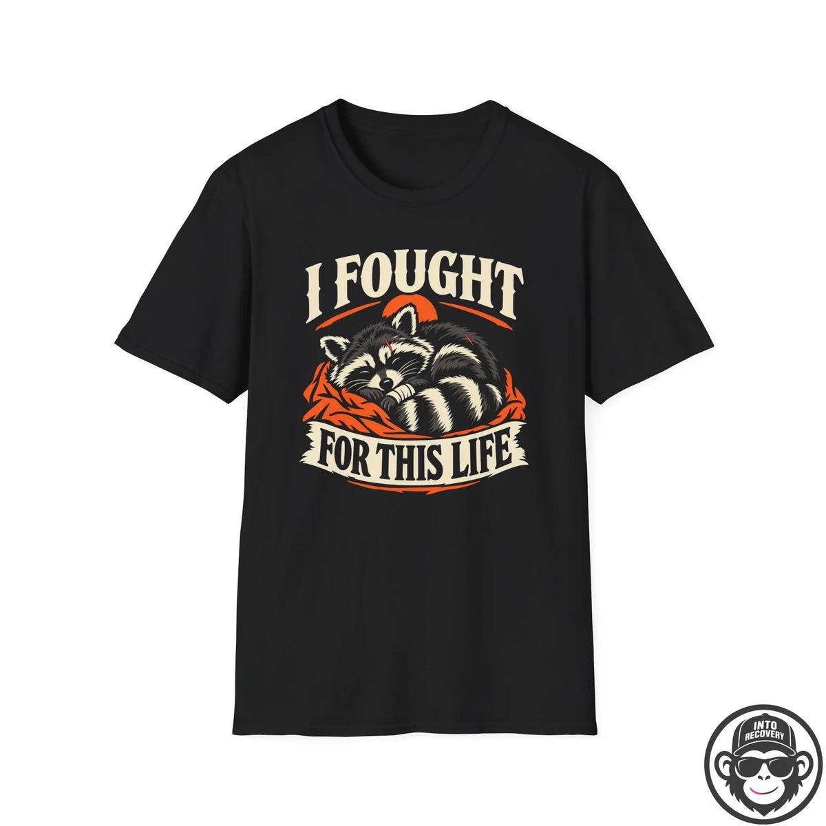 I Fought For This Recovery Racoon T-Shirt Into Recovery