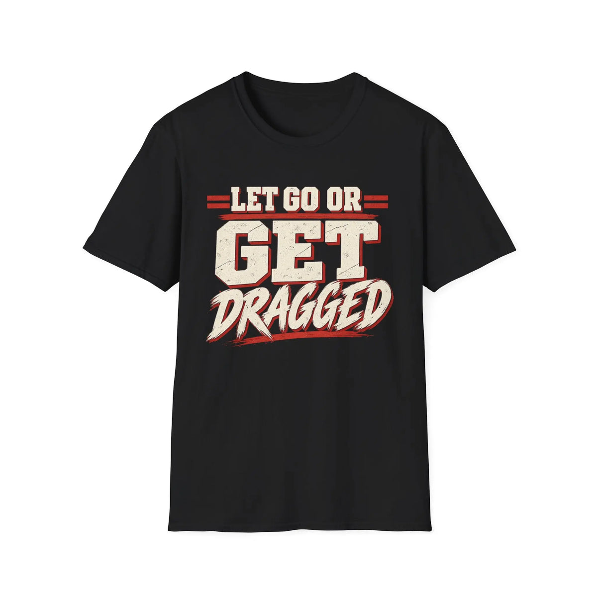 Let Go Or Get Dragged - Premium Cotton T-Shirt Into Recovery