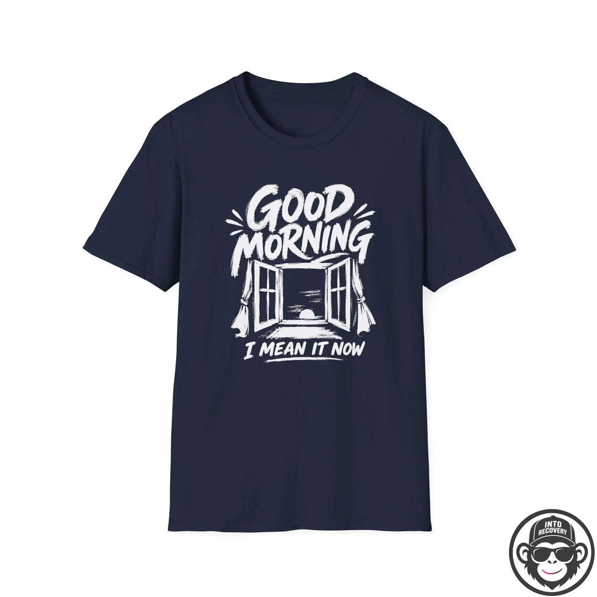 Good Morning, I Mean It - Premium Cotton T-Shirt Into Recovery