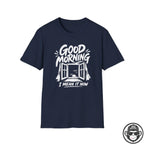Good Morning, I Mean It - Premium Cotton T-Shirt Into Recovery