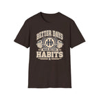 Better Days Need Better Habits - Premium Cotton T-Shirt Into Recovery