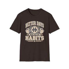 Better Days Need Better Habits - Premium Cotton T-Shirt Into Recovery
