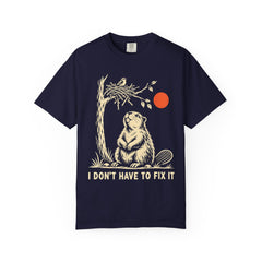 I Don't Have to Fix It Beaver Recovery T-Shirt