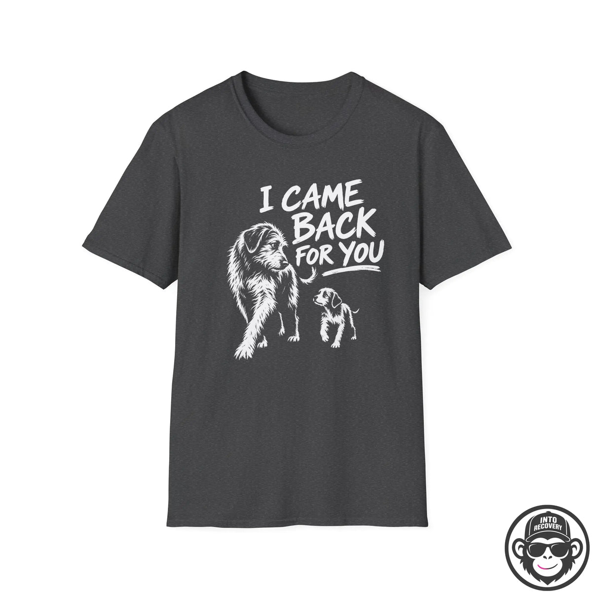 I Came Back For You - Premium Cotton T-Shirt Into Recovery