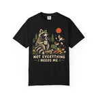 Not Everything Needs Me Raccoon T-Shirt