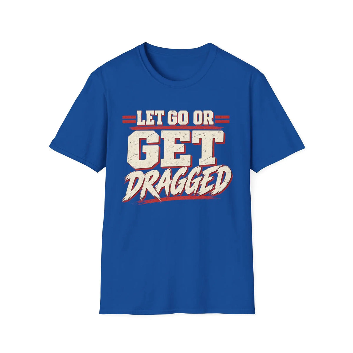 Let Go Or Get Dragged - Premium Cotton T-Shirt Into Recovery
