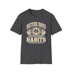 Better Days Need Better Habits - Premium Cotton T-Shirt Into Recovery