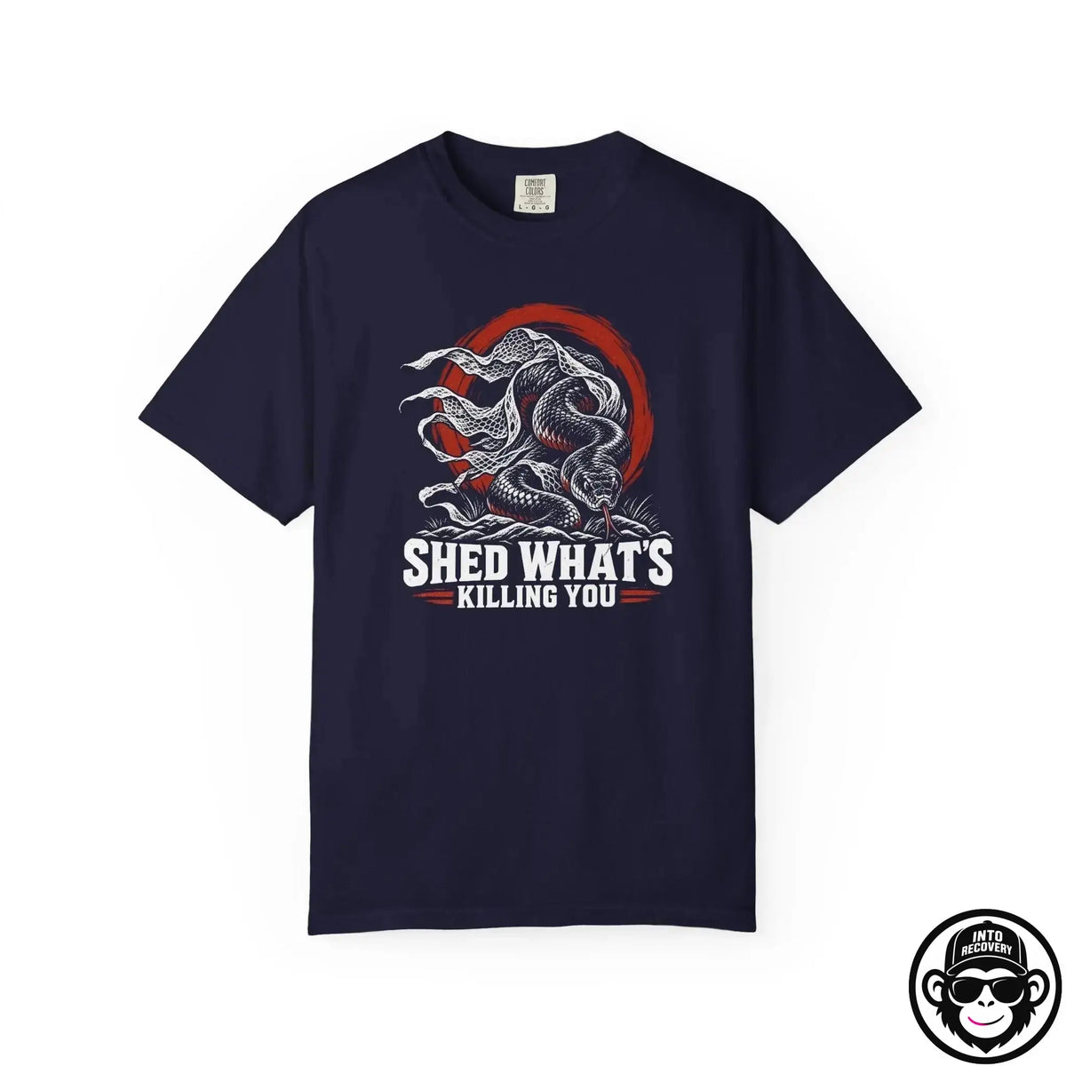 Shed What's Killing You - Comfort ColorsÂ® T-Shirt Into Recovery