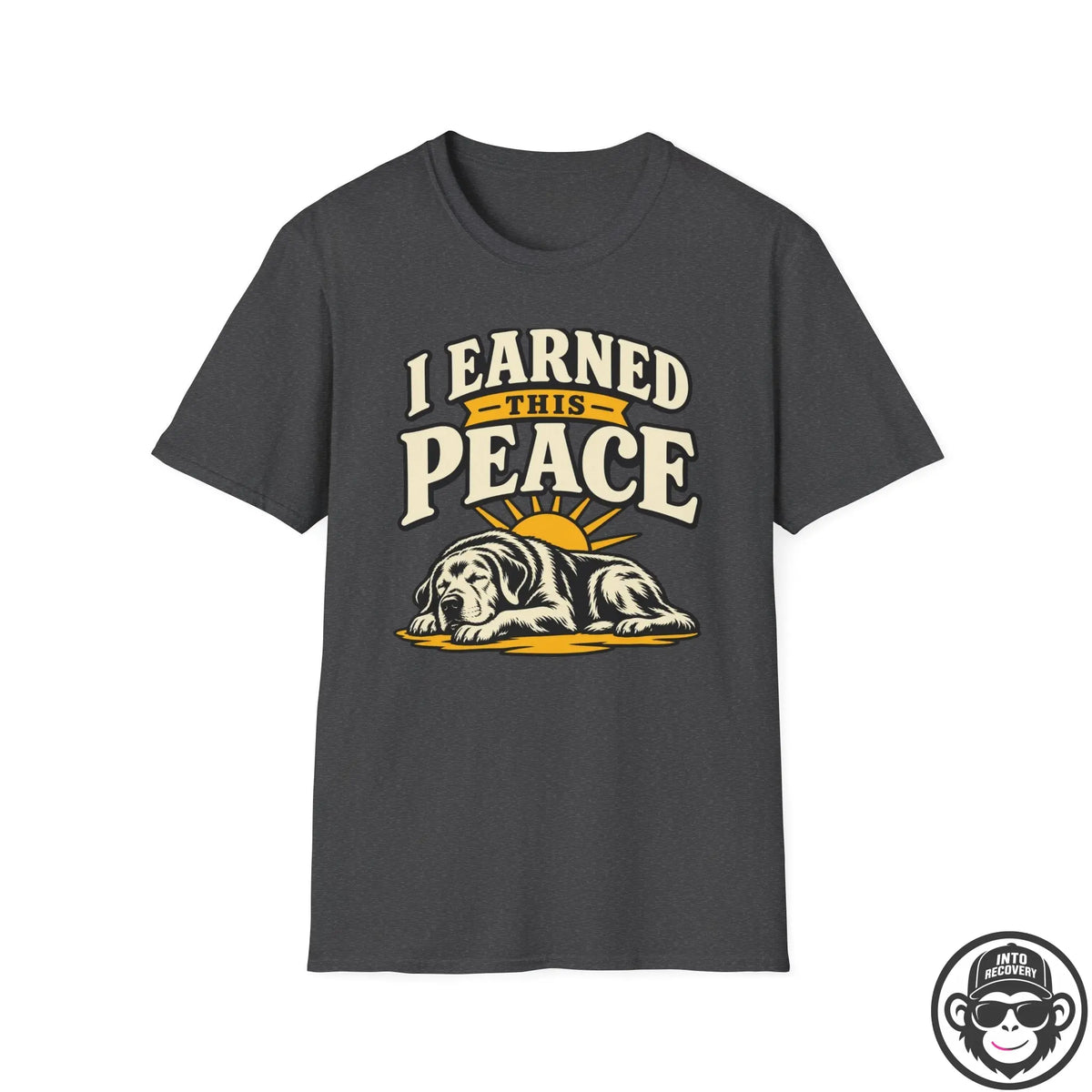 I Earned This Peace w/ Dog  Recovery T-Shirt Into Recovery