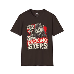 Work the F*cking Steps (Possum) 12-Step Recovery T-Shirt