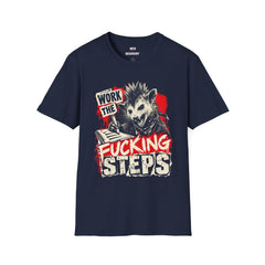 Work the F*cking Steps (Possum) 12-Step Recovery T-Shirt