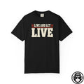 Live And Let Live - Comfort ColorsÂ® T-Shirt Into Recovery