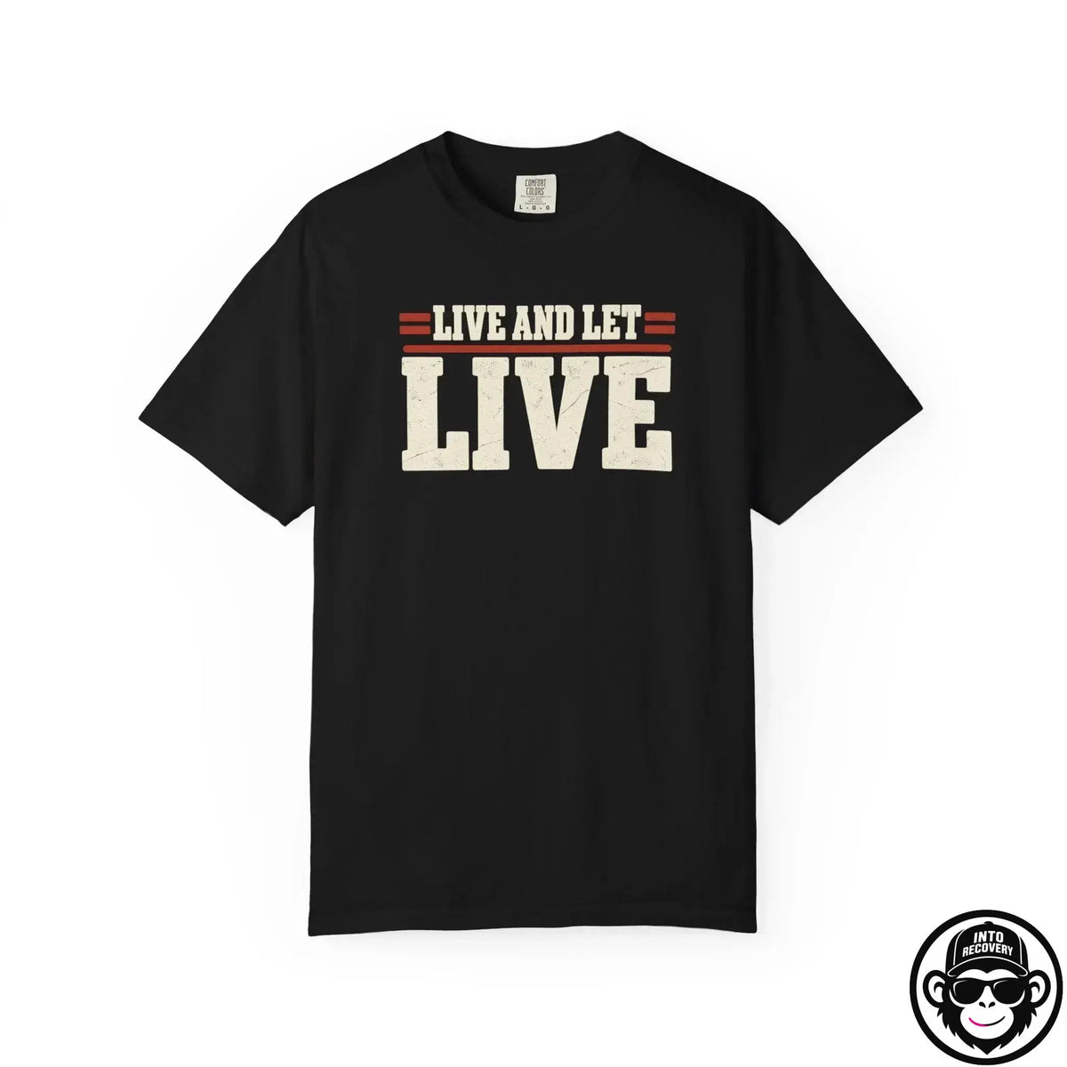 Live And Let Live - Comfort ColorsÂ® T-Shirt Into Recovery