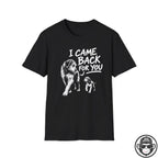 I Came Back For You - Premium Cotton T-Shirt Into Recovery