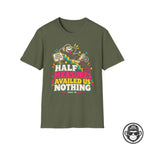 Half Measures Availed Us Nothing Recovery T-Shirt Printify